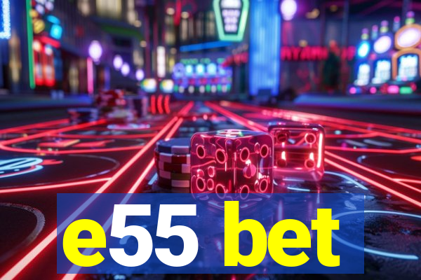 e55 bet